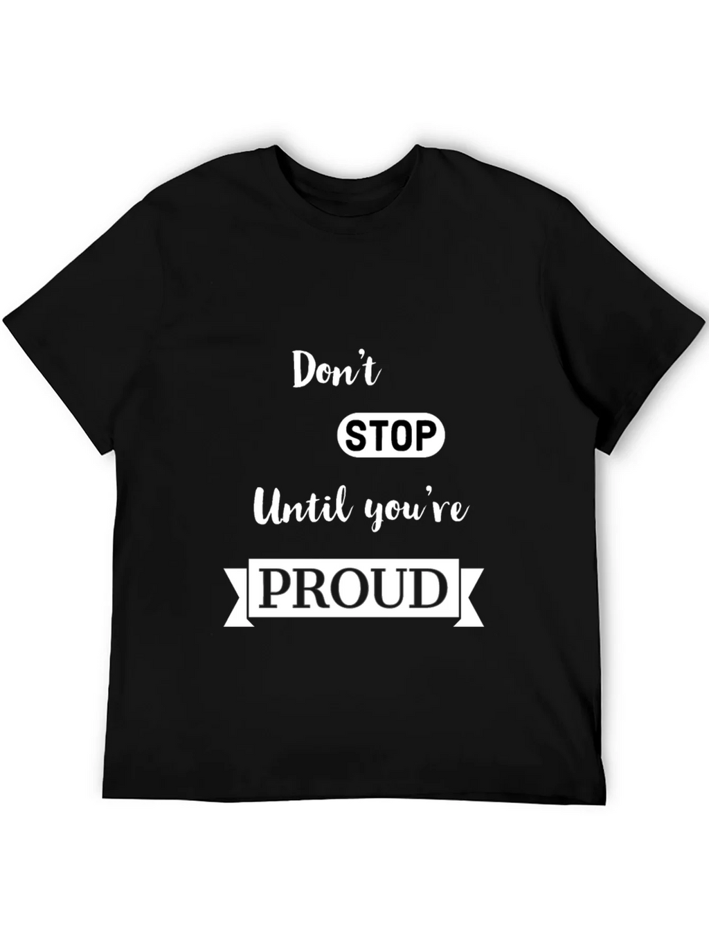Motivational Dont Stop Black T-Shirt