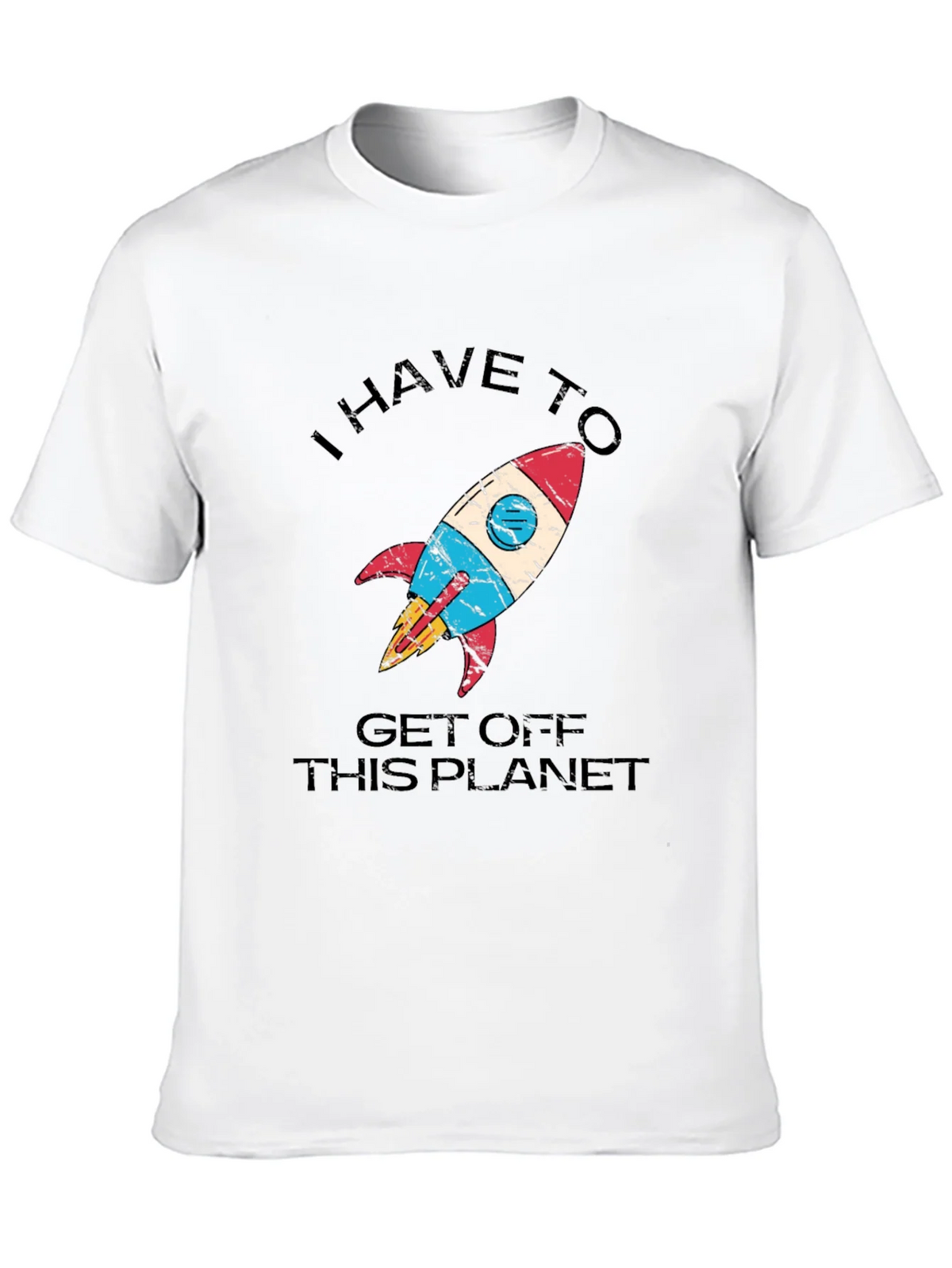 I Have to Get Off This Planet T-Shirt