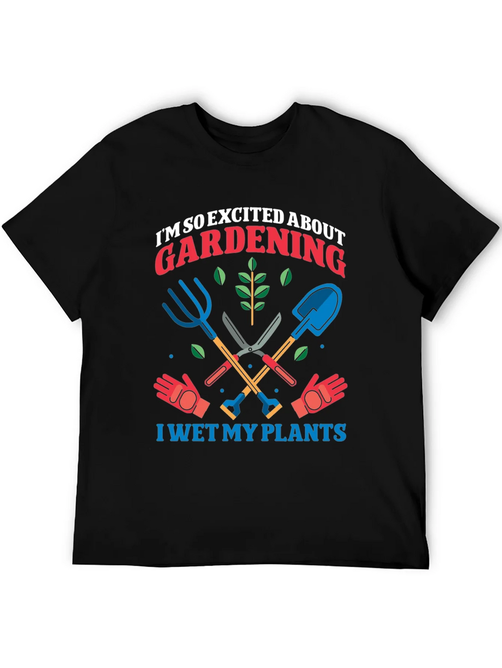 Gardening Enthusiast T-Shirt: I Wet My Plants!
