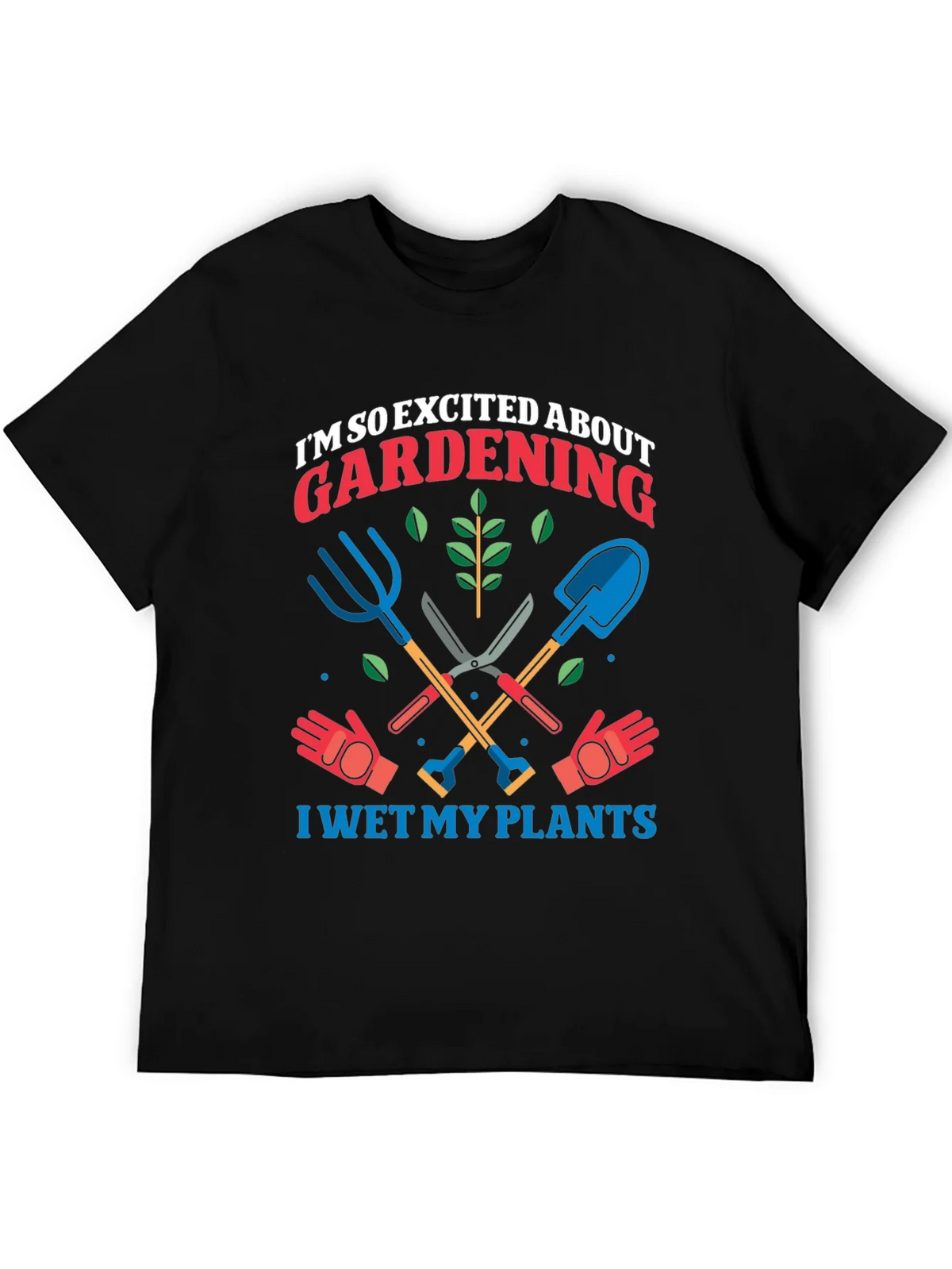 Gardening Enthusiast T-Shirt: I Wet My Plants!