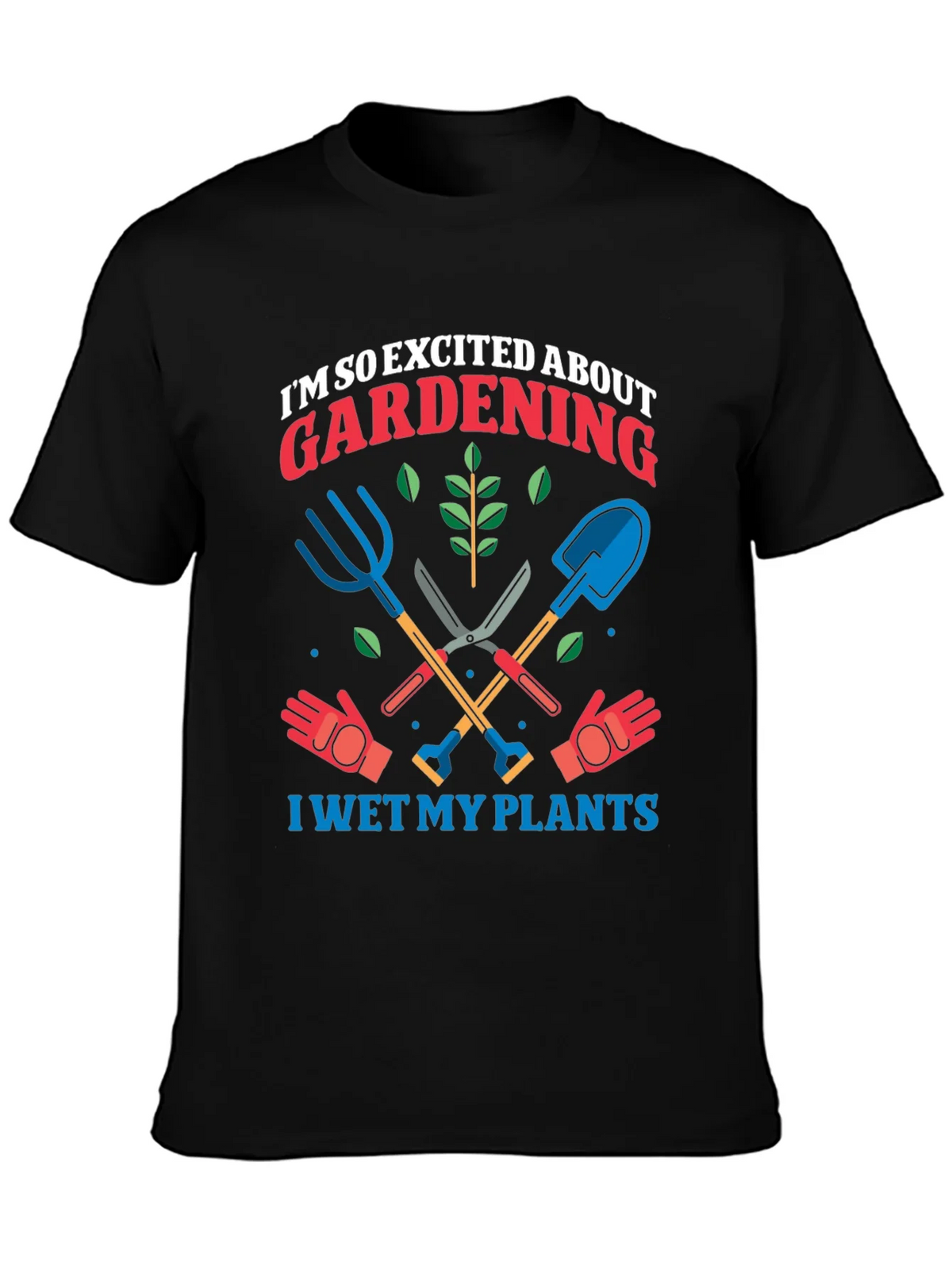 Gardening Enthusiast T-Shirt: I Wet My Plants!