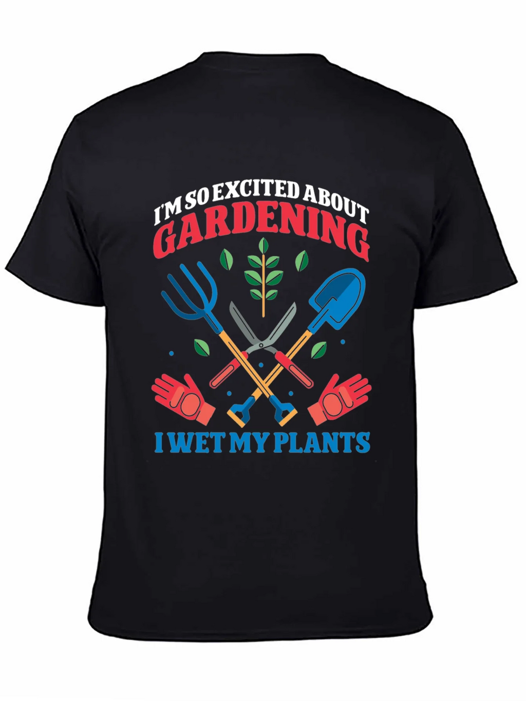 Gardening Enthusiast T-Shirt: I Wet My Plants!