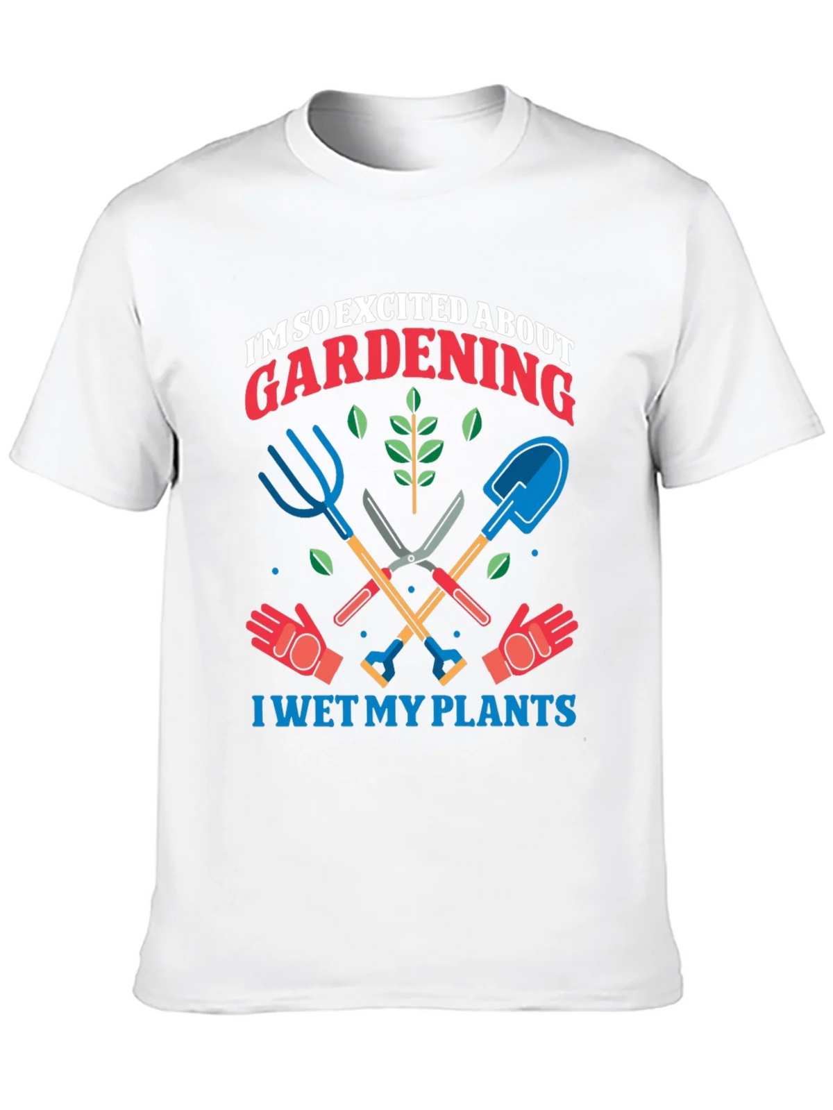 Gardening Enthusiast T-Shirt: I Wet My Plants!