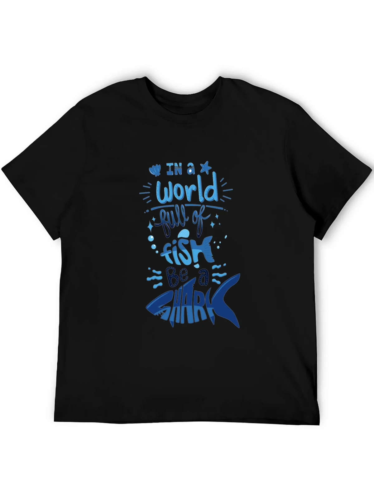 Be a Shark T-Shirt - Bold Graphic Tee