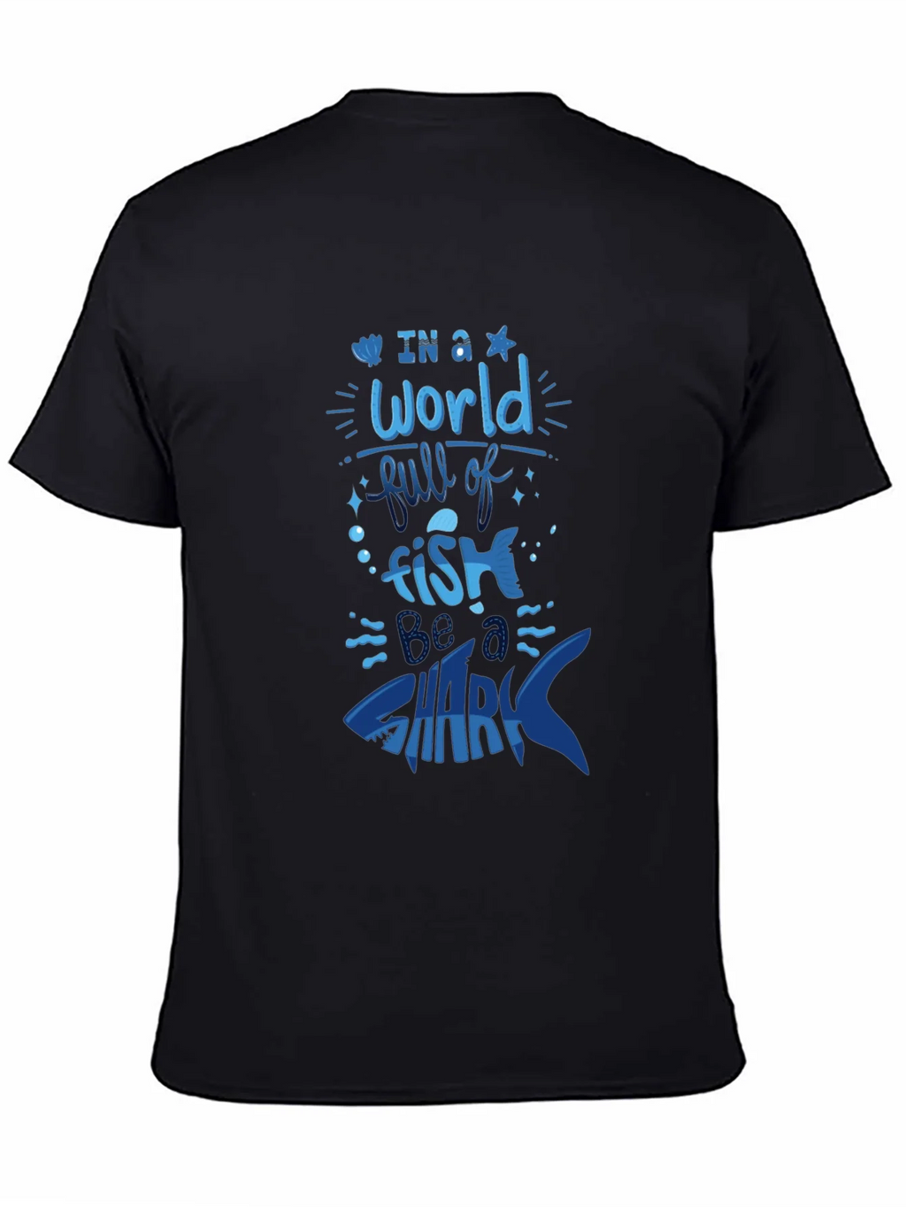 Be a Shark T-Shirt - Bold Graphic Tee