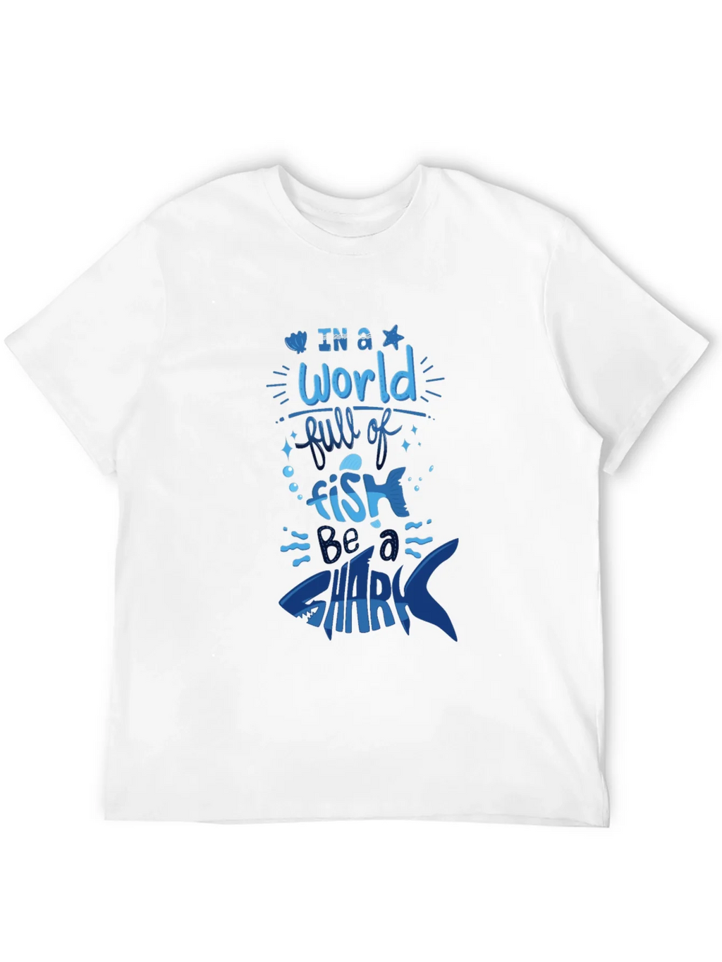 Be a Shark T-Shirt - Bold Graphic Tee