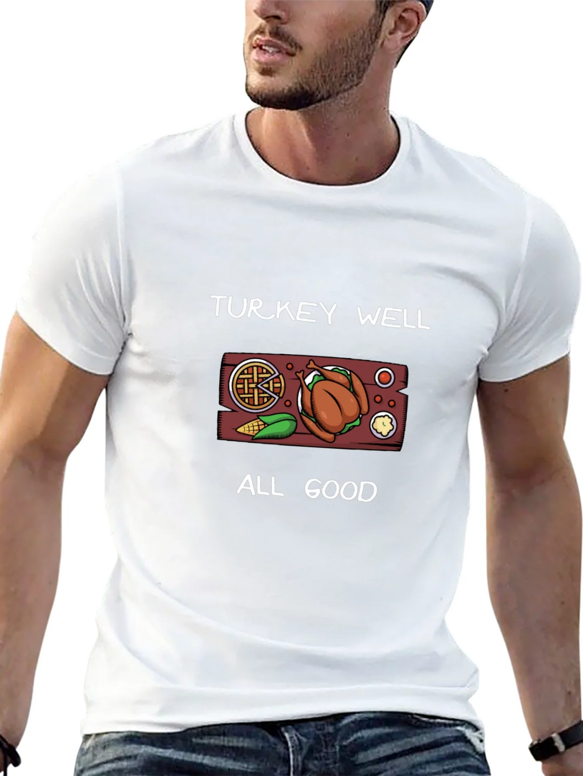 Turkey Well All Good Thanksgiving T-Shirt