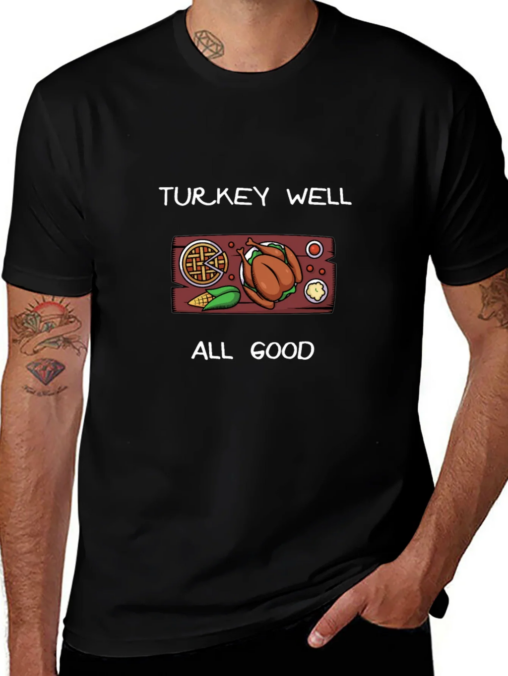 Turkey Well All Good Thanksgiving T-Shirt