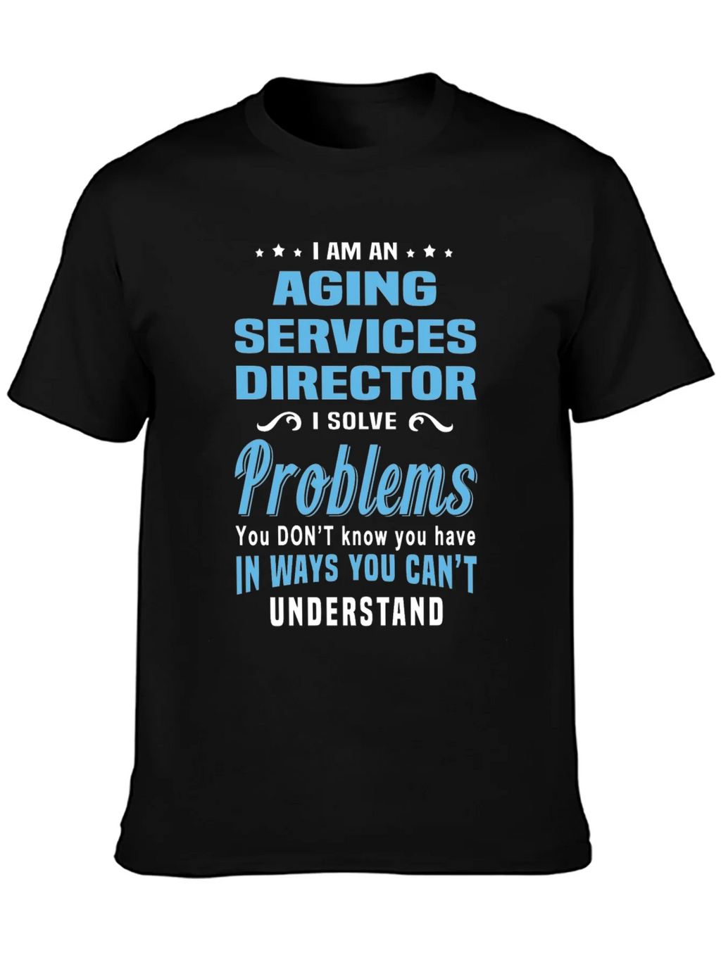 Aging Services Director T-Shirt - Problem Solver Tee
