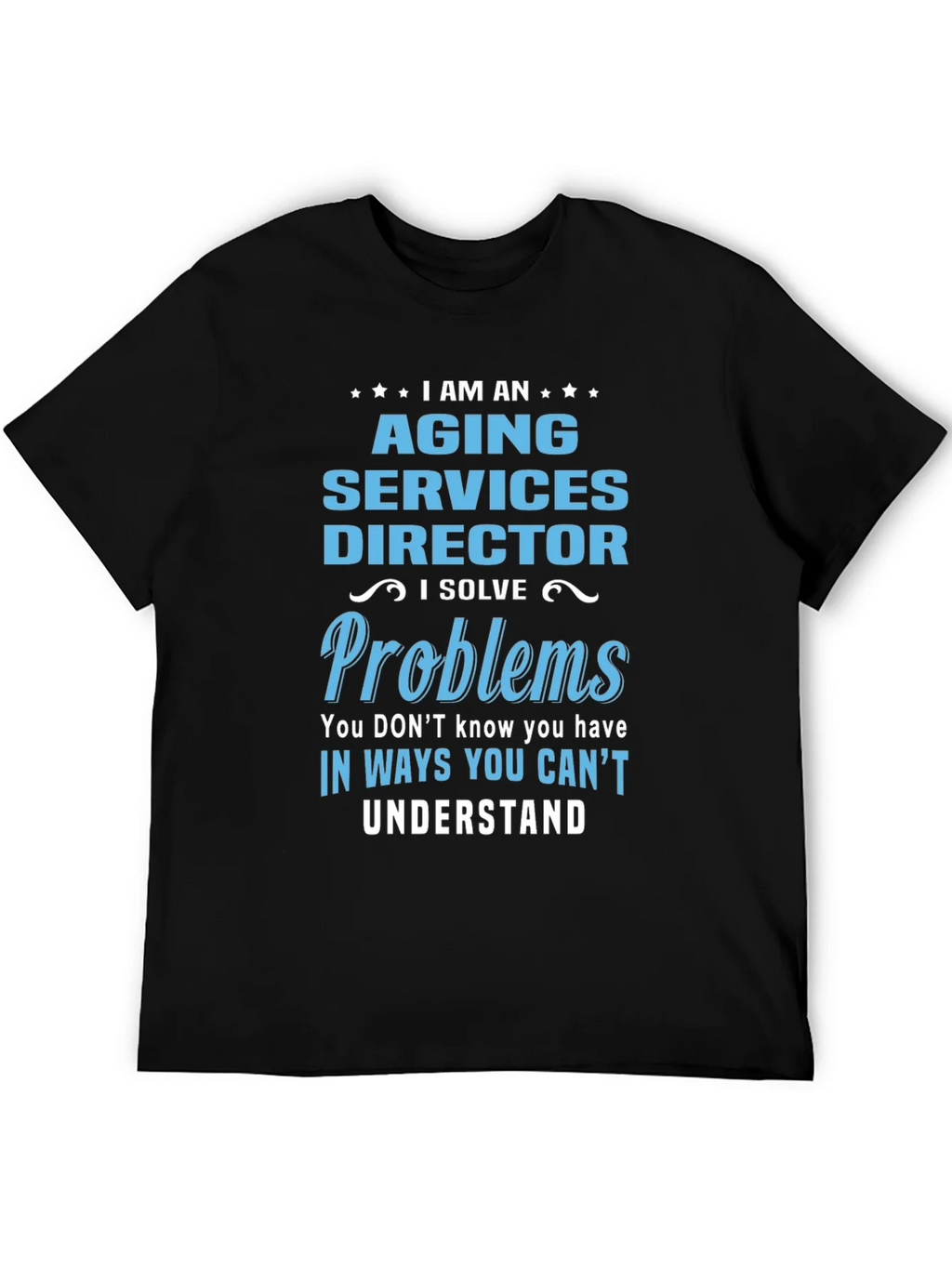 Aging Services Director T-Shirt - Problem Solver Tee
