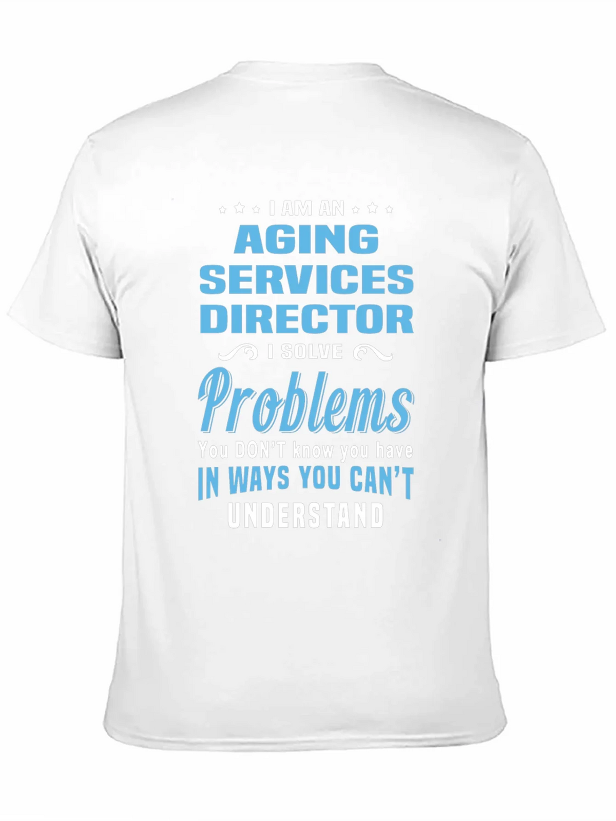 Aging Services Director T-Shirt - Problem Solver Tee