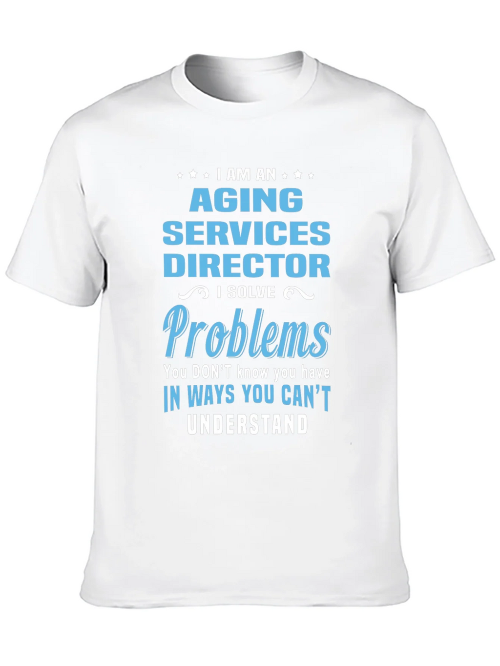 Aging Services Director T-Shirt - Problem Solver Tee
