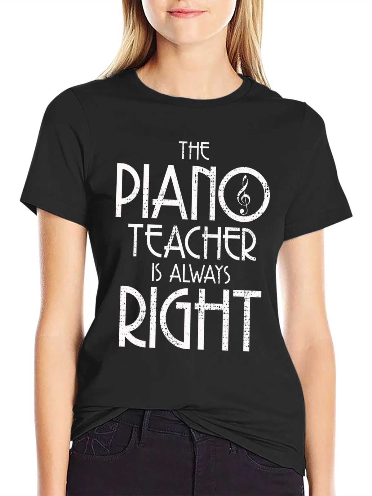 Piano Teacher T-Shirt - Always Right! Music Gift