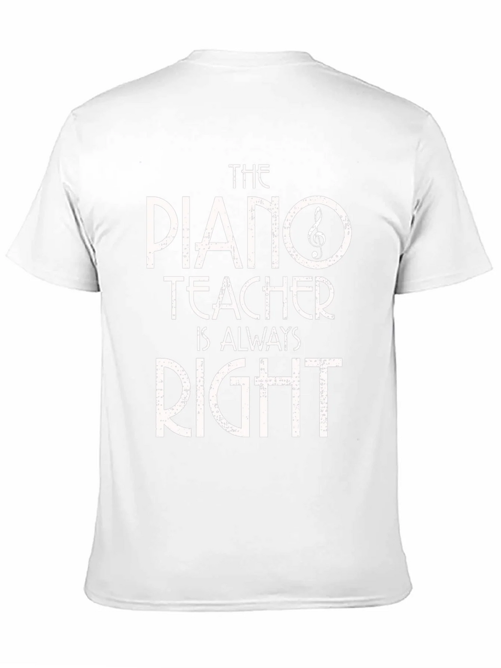 Piano Teacher T-Shirt - Always Right! Music Gift