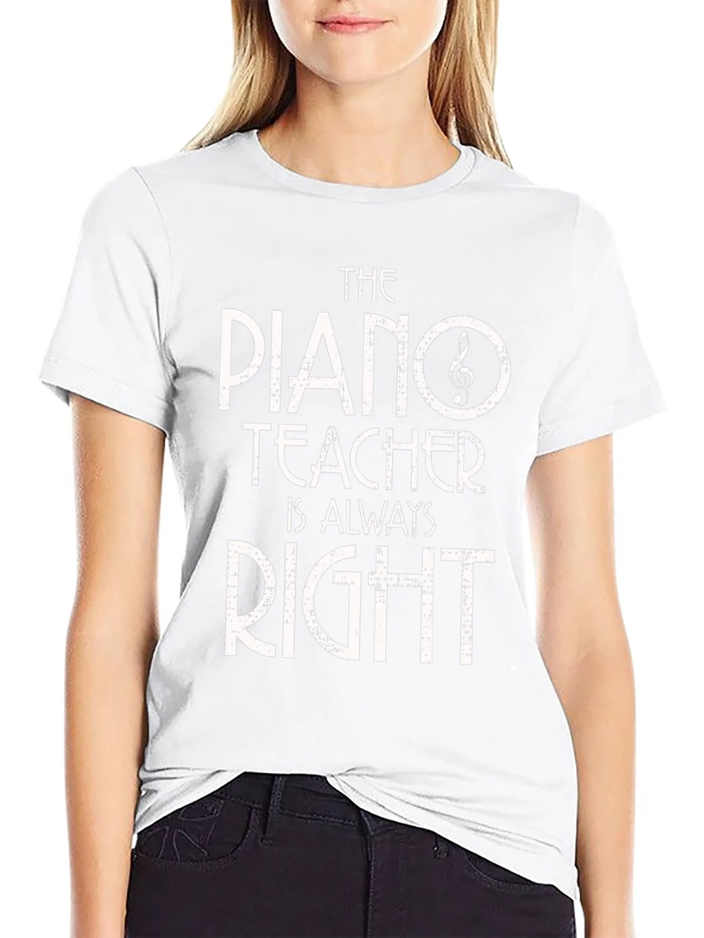Piano Teacher T-Shirt - Always Right! Music Gift