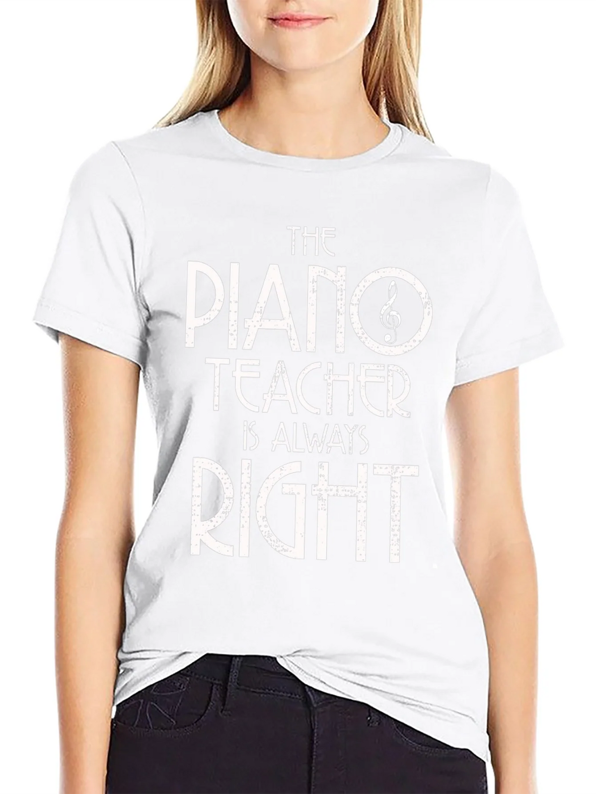 Piano Teacher T-Shirt - Always Right! Music Gift
