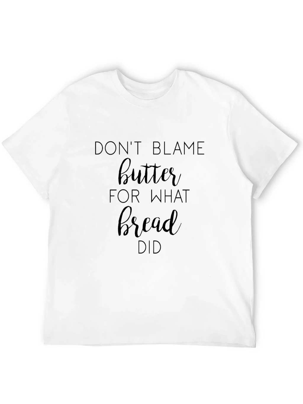 Dont Blame Butter Graphic Tee